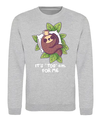 "Too" a.m. - faultier, sloth, früh, morgens, schlafen, sleep - Sweatshirt