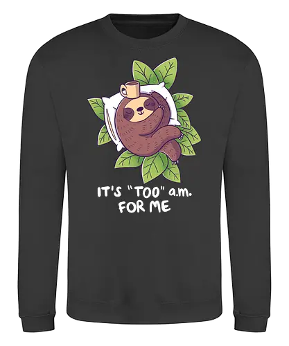 "Too" a.m. - faultier, sloth, früh, morgens, schlafen, sleep - Sweatshirt
