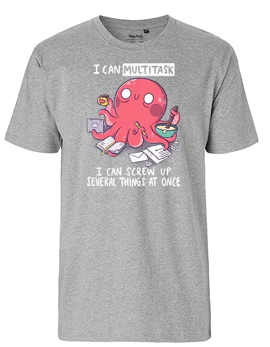 Multitasking Octopus - oktopus, multitask, oh no - Fairtrade T-Shirt