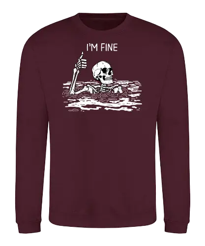 I'm Fine - skeleton, fine, ok, meme - Sweatshirt
