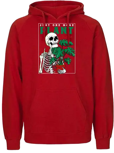 Just one more Plant - plant, pflanze, plantmom, skelett, skeleton - Fairtrade Hoodie