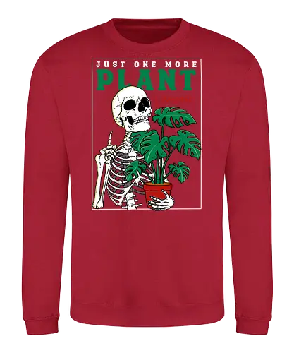 Just one more Plant - plant, pflanze, plantmom, skelett, skeleton - Sweatshirt