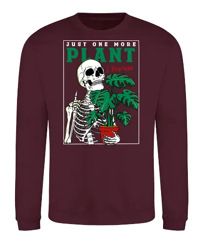 Just one more Plant - plant, pflanze, plantmom, skelett, skeleton - Sweatshirt