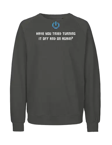 Have you tried turning it off and ... - it, serien, admin, geek, nerd, shirt, tshirt - Fairtrade Sweatshirt