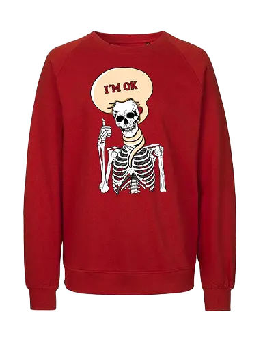 I'm okay - ok, skeleton, not okay, skelett, this is fine - Fairtrade Sweatshirt