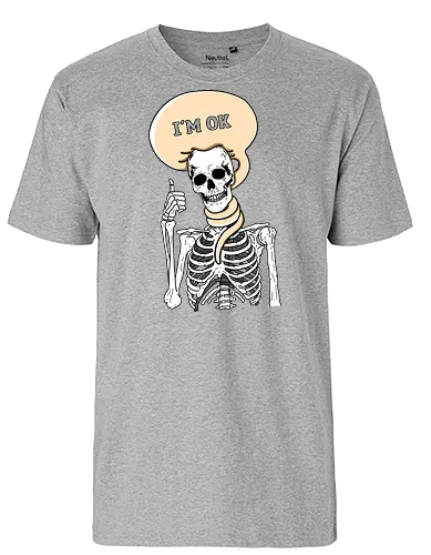 I'm okay - ok, skeleton, not okay, skelett, this is fine - Fairtrade T-Shirt