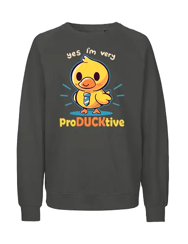 Productive Duck - Duck, Cute, Ente - Fairtrade Sweatshirt