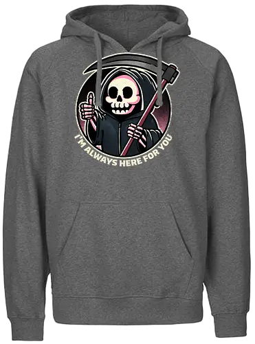 Always here for you - tod, death, reaper - Fairtrade Hoodie