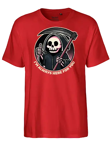 Always here for you - tod, death, reaper - Fairtrade T-Shirt
