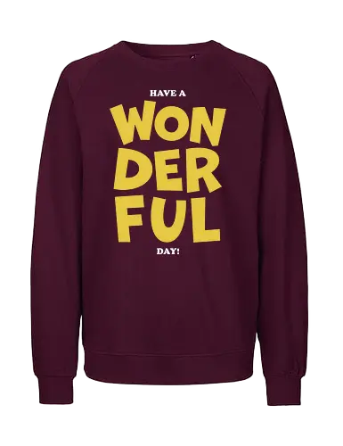 Have a wonderful day - quote, motivation, wonderful - Fairtrade Sweatshirt