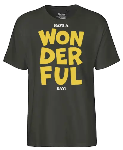 Have a wonderful day - quote, motivation, wonderful - Fairtrade T-Shirt