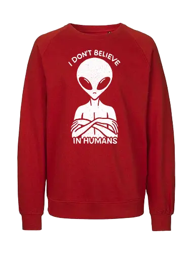 I don't believe in Humans - Fairtrade Sweatshirt