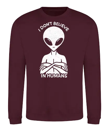 I don't believe in Humans - Sweatshirt