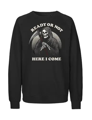 Ready or not - Game, Childhood, Death - Fairtrade Sweatshirt