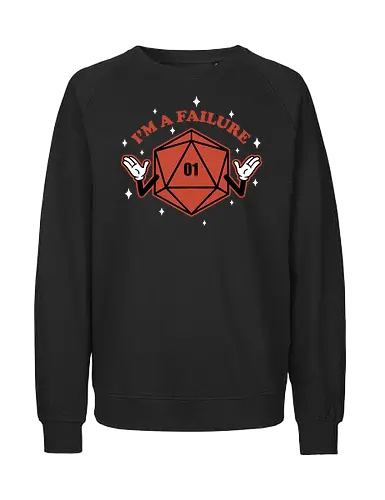 RPG - I'm a failure - D&D, Gaming - Fairtrade Sweatshirt