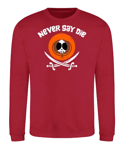 The Kennies! - never say die, kenny, pirate - Sweatshirt