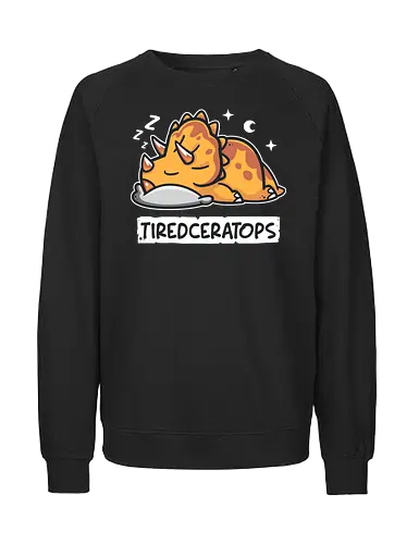 Tiredceratops - triceratops, dino, dinosaur, müde - Fairtrade Sweatshirt