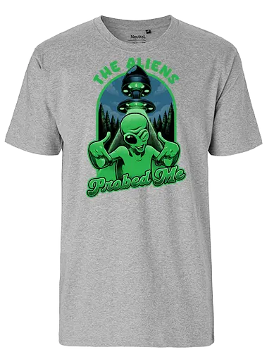 Aliens probed me - aliens, alien, space, entführung - Fairtrade T-Shirt