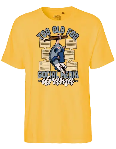 Too old for social media Drama - social, media, drama, opossum - Fairtrade T-Shirt