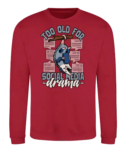 Too old for social media Drama - social, media, drama, opossum - Sweatshirt