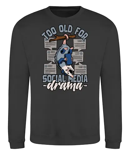 Too old for social media Drama - social, media, drama, opossum - Sweatshirt