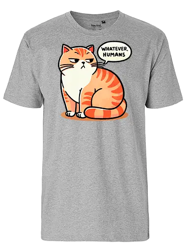 Whatever - cat, katze, whatever, human - Fairtrade T-Shirt
