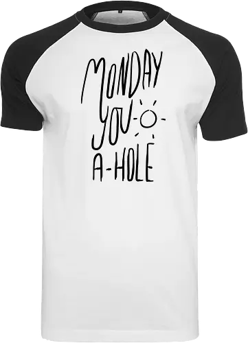Monday you a-hole