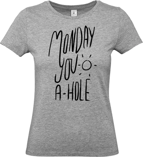 Monday you a-hole