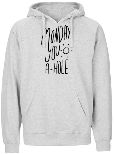 Monday you a-hole - monday, montag, statement, curse - Fairtrade Hoodie