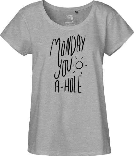 Monday you a-hole