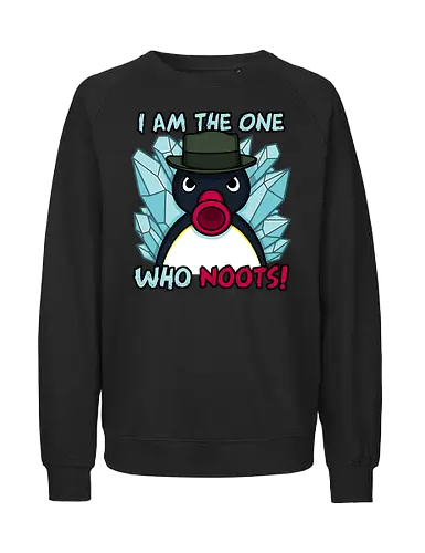 The One who noots! - bad, tv, pingu, penguin, brking - Fairtrade Sweatshirt