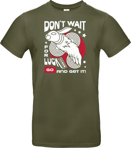 Dont Wait for Luck