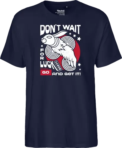 Dont Wait for Luck