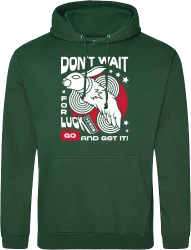 Dont Wait for Luck