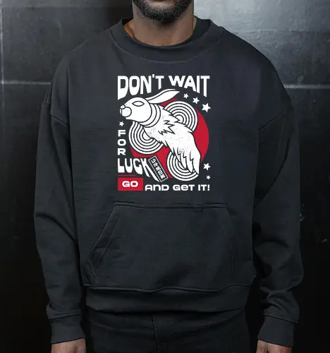 Dont Wait for Luck