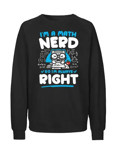 I'm a Math Nerd - Cat, Mathematics, Numbers - Fairtrade Sweatshirt
