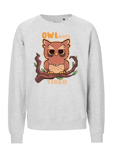 Owlways tired - müde, immer, always, eule, owl - Fairtrade Sweatshirt
