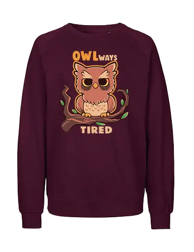 Owlways tired - müde, immer, always, eule, owl - Fairtrade Sweatshirt