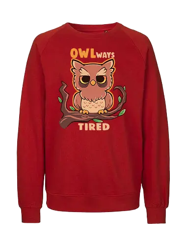 Owlways tired - müde, immer, always, eule, owl - Fairtrade Sweatshirt