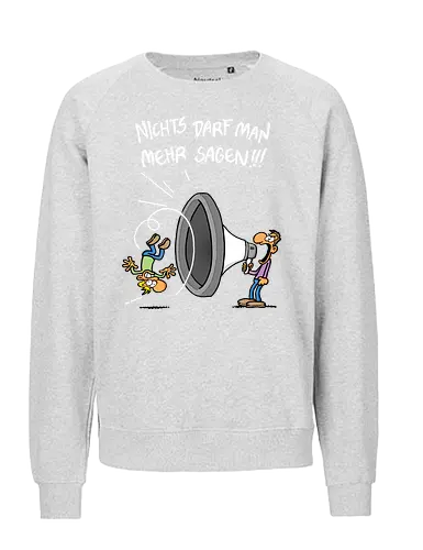 Nichts darf man mehr! - protest, nichts darf man - Fairtrade Sweatshirt
