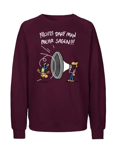 Nichts darf man mehr! - protest, nichts darf man - Fairtrade Sweatshirt