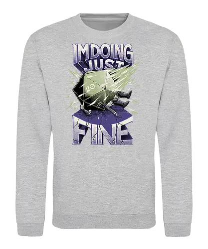 RPG - I'm doing just fine - Dice, Crash, Dd - Sweatshirt