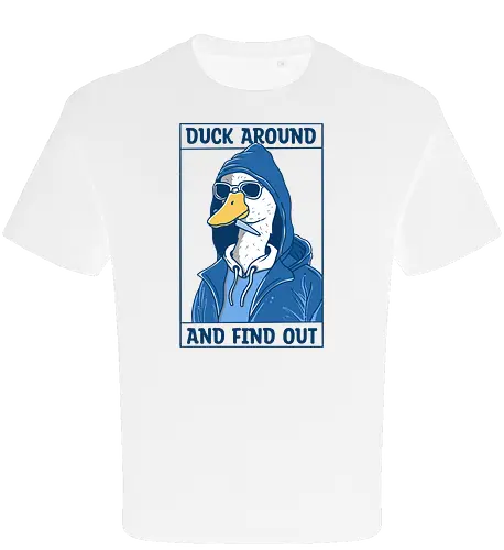 Duck Around and Find Out