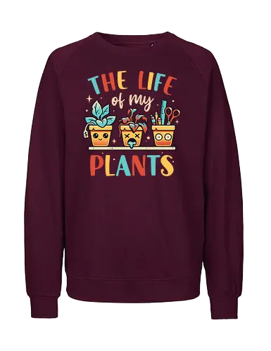 The Life of my Plants - plant, pflanze, plantmom - Fairtrade Sweatshirt