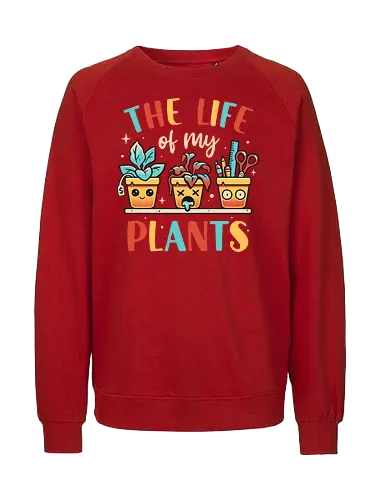The Life of my Plants - plant, pflanze, plantmom - Fairtrade Sweatshirt