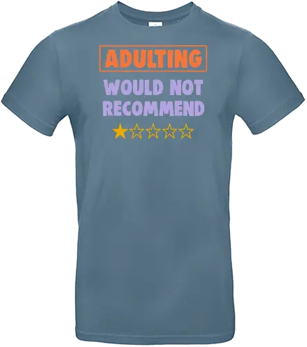 Adulting Would Not Recommend - Childhood, Bills, Responsibility - Standard T-Shirt