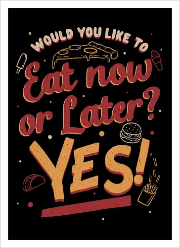 Eat Now and Later