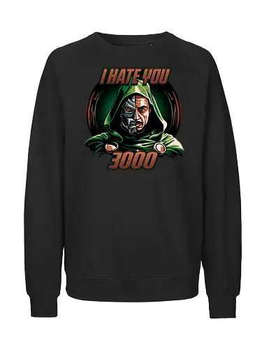 I hate you 3000 - doom, hero, villain, superhero - Fairtrade Sweatshirt