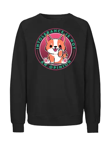 Intolerance is not an Option - toleranz, tolerance, dog, hund, cute, statement - Fairtrade Sweatshirt