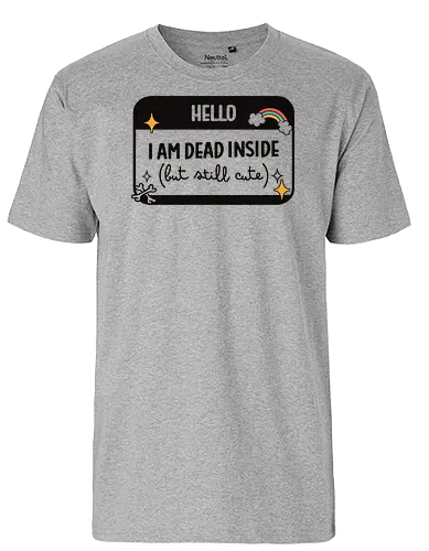 Hello I Am Dead Inside But Still Cute - Fun, Rainbow, Colorful, Black, Dark - Fairtrade T-Shirt